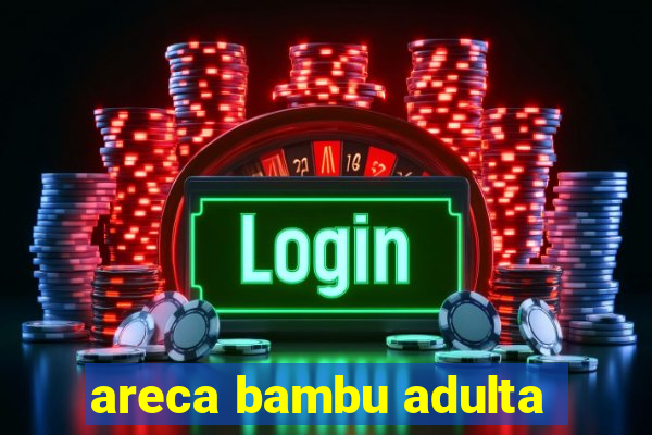 areca bambu adulta
